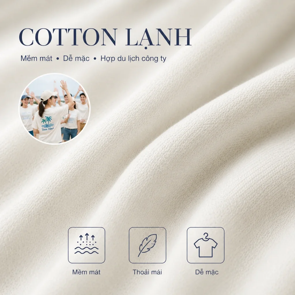 Cotton lạnh là chất liệu mềm mát, dễ mặc, phù hợp may áo thun team building, áo du lịch công ty và đồng phục sự kiện mùa hè.